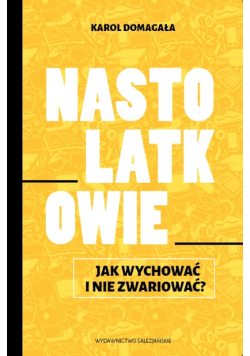 Nastolatkowie Jak wychować i nie zwariować?