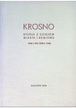 Krosno studia z dziejów miasta i regionu Tom I