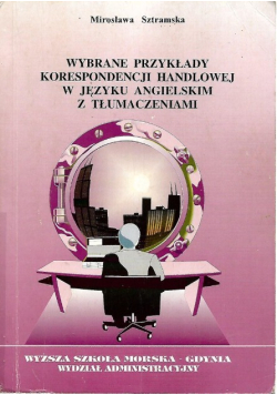 Wybrane przykłady korespondencji handlowej w języku angielskim z tłumaczeniami