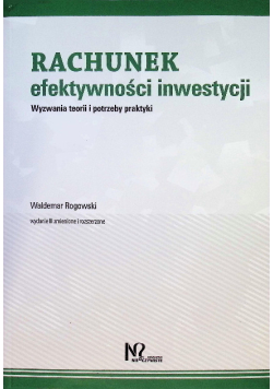 Rachunek efektywności inwestycji Wyzwania teorii i potrzeby praktyki