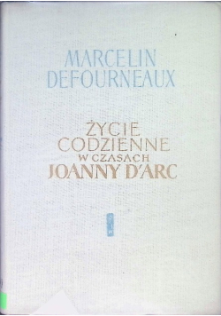 Życie codzienne w czasach Joanny DArc