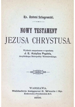 Nowy testament Jezusa Chrystusa, 1900r.