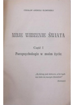 Moje widzenie świata Część 1 Parapsychologia w moim życiu