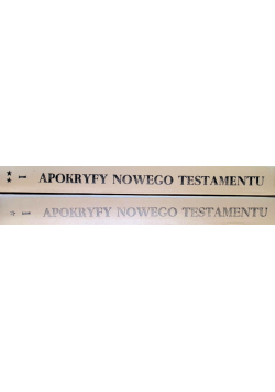 Apokryfy Nowego Testamentu  Tom 1 i 2