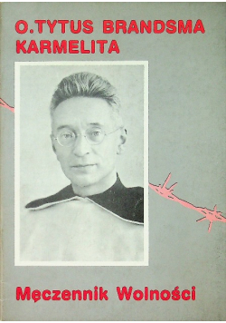 O Tytus Brandsma Karmelita Męczennik Wolności