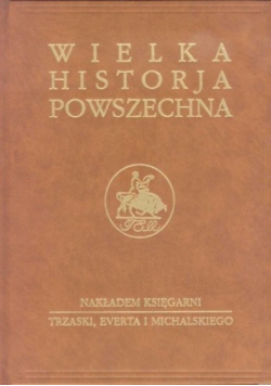 Wielka historja powszechna Tom V Czasy nowożytne Odkrycia humanizm i odrodzenie Część 2