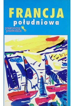 Francja południowa praktyczny przewodnik