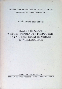 Skarby brązowe z epoki wspólnoty pierwotnej w Wielkopolsce