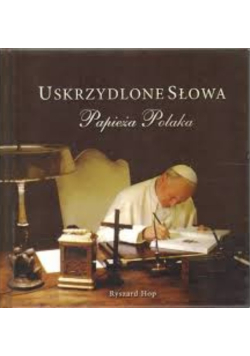 Uskrzydlone Słowa Papieża Polaka