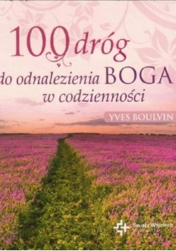 100 dróg do odnalezienia Boga w codzienności