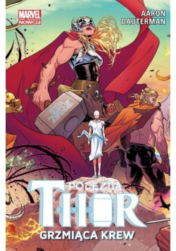 Potężna Thor Grzmiąca krew  Tom 1