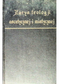 Zarys Teologji Ascetycznej i Mistycznej 1928 r. II