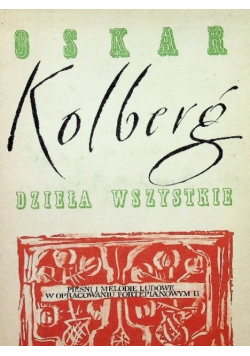 Kolberg Dzieła wszystkie tom 67 Pieśni i melodie ludowe w opracowaniu fortepianowym Część 2