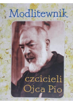 Modlitewnik czcicieli Ojca Pio