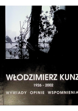 Włodzimierz Kunz 1926-2002 wywiady opinie wspomnienia