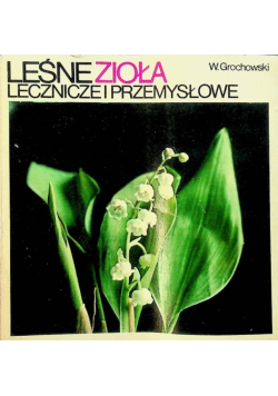 Leśne zioła lecznicze i przemysłowe