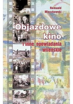 Objazdowe kino i inne opowiadania wileńskie