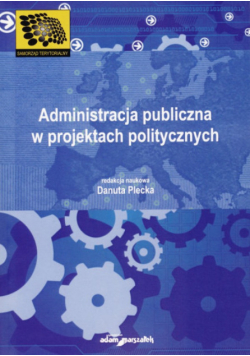 Administracja Publiczna W Projektach Politycznych