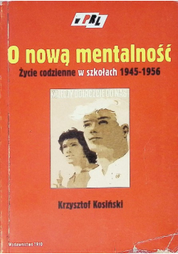 O nową mentalność Życie codzienne w szkołach 1945 - 1956