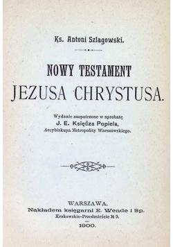 Nowy testament Jezusa Chrystusa, 1900r.