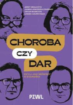 Choroba czy dar czyli Jak mówimy o starości