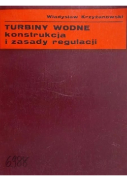 Turbiny wodne konstrukcja i zasady regulacji
