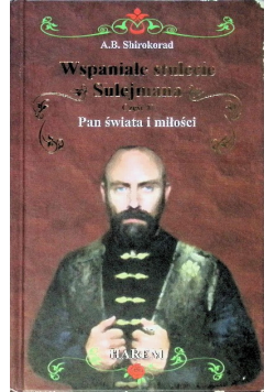Wspaniałe stulecie Sulejmana Część V Pan Świata i miłości