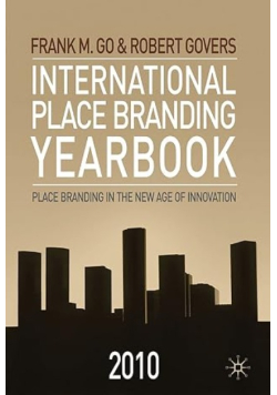 International Place Branding Yearbook 2010: Place Branding in the New Age of Innovation