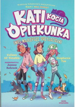 (Nie) Najlepsze Przyjaciółki. Kati. Kocia Opiekunka. Tom 2