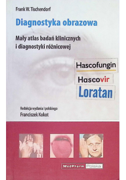 Diagnostyka obrazowa Mały atlas badań klinicznych i diagnostyki różnicowej