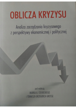Oblicza kryzysu analiza zarządzania kryzysowego z perspektywy ekonomicznej i politycznej