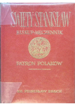 Święty Stanisław Biskup męczennik Patron Polaków