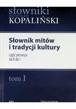 Słownik mitów i tradycji kultury Część pierwsza od A do J Tom I