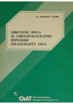 Obecność Boga w chrystologicznej refleksji ewangelisty Jana