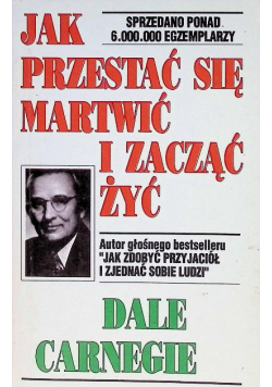 Jak przestać się martwić i zacząć żyć