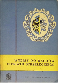 Wypisy do dziejów Powiatu Strzeleckiego