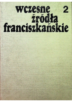 Wczesne źródła franciszkańskie Tom 2