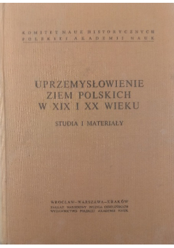 Uprzemysłowienie ziem polskich w XIX i XX wieku