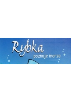 Rybka poznaje morze